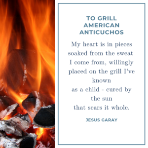 My heart is in pieces soaked from the sweat I come from, willingly placed on the grill I’ve known as a child - cured by the sun that sears it whole. 